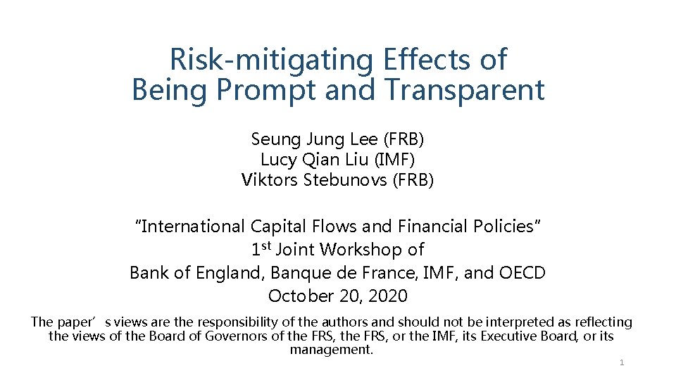 Risk-mitigating Effects of Being Prompt and Transparent Seung Jung Lee (FRB) Lucy Qian Liu