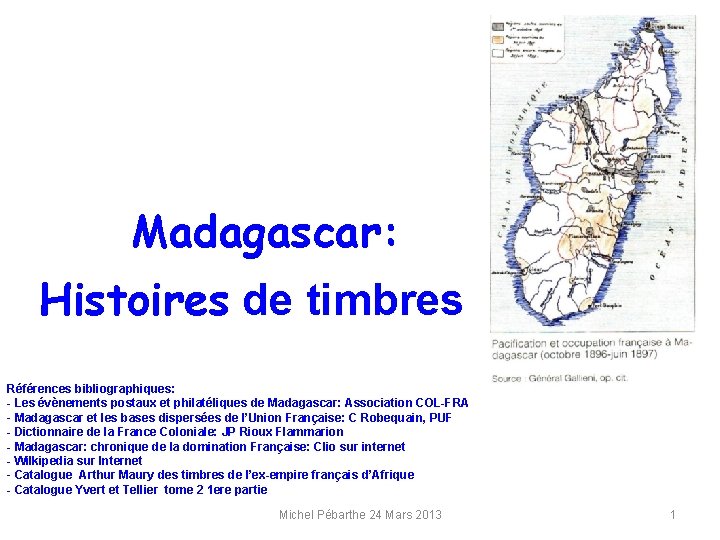 Madagascar: Histoires de timbres Références bibliographiques: - Les évènements postaux et philatéliques de Madagascar: