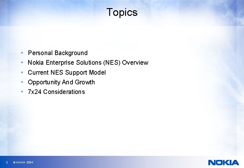 Topics • Personal Background • Nokia Enterprise Solutions (NES) Overview • Current NES Support