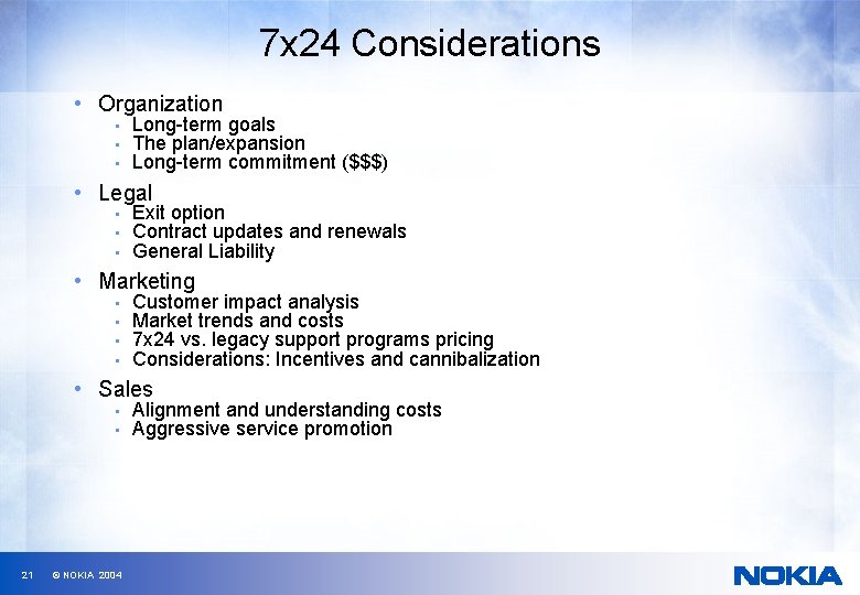 7 x 24 Considerations • Organization • • • Long-term goals The plan/expansion Long-term