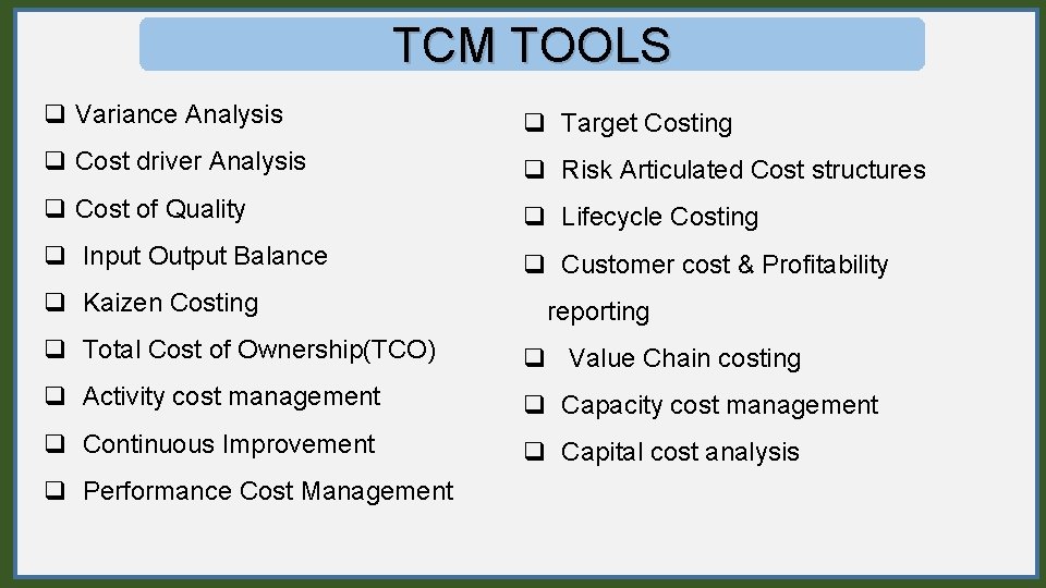 TCM TOOLS q Variance Analysis q Target Costing q Cost driver Analysis q Risk