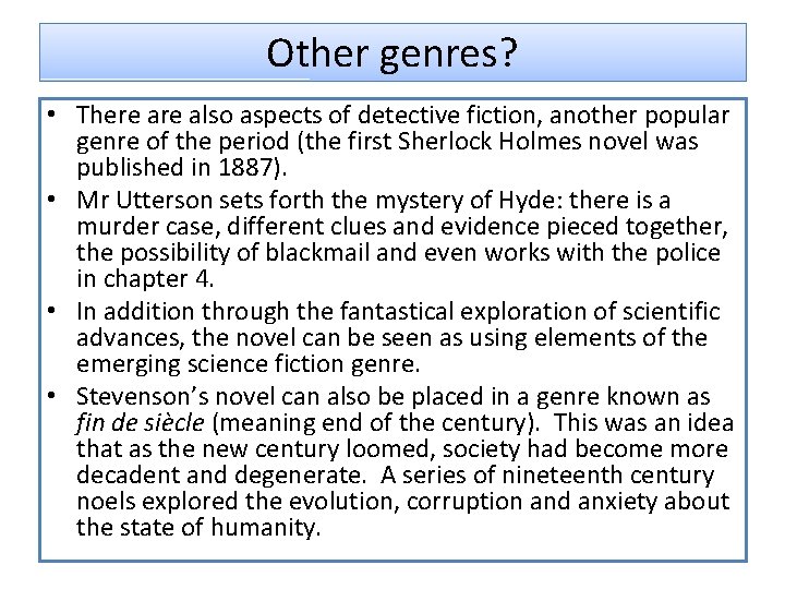 Other genres? • There also aspects of detective fiction, another popular genre of the