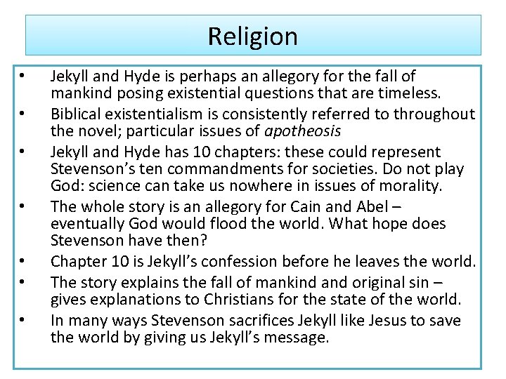 Religion • • Jekyll and Hyde is perhaps an allegory for the fall of