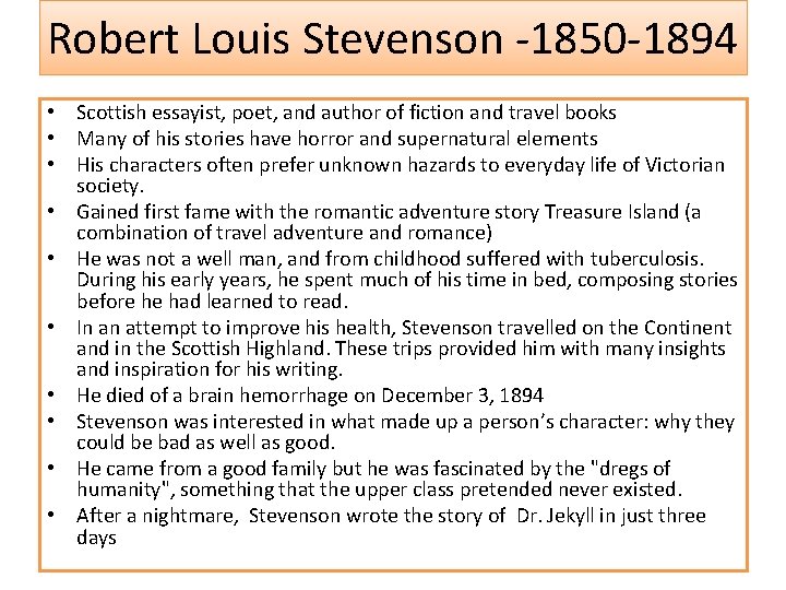 Robert Louis Stevenson -1850 -1894 • Scottish essayist, poet, and author of fiction and