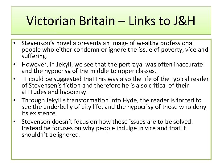 Victorian Britain – Links to J&H • Stevenson’s novella presents an image of wealthy