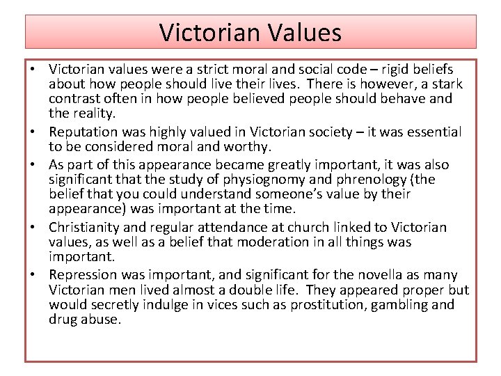 Victorian Values • Victorian values were a strict moral and social code – rigid