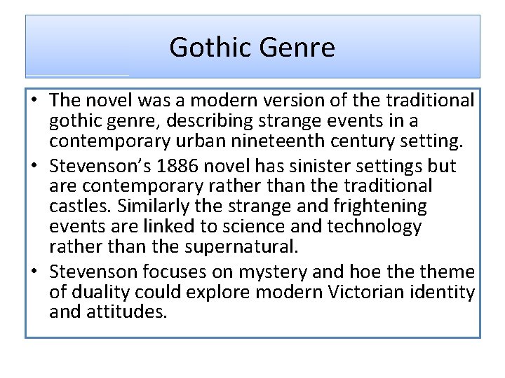 Gothic Genre • The novel was a modern version of the traditional gothic genre,
