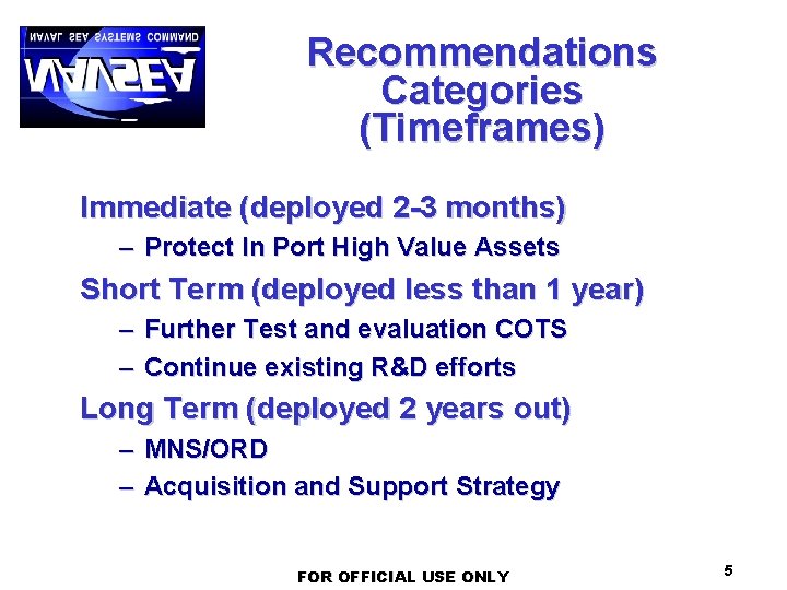 Recommendations Categories (Timeframes) Immediate (deployed 2 -3 months) – Protect In Port High Value