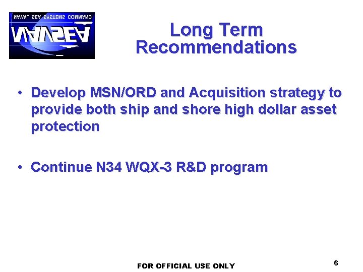 Long Term Recommendations • Develop MSN/ORD and Acquisition strategy to provide both ship and