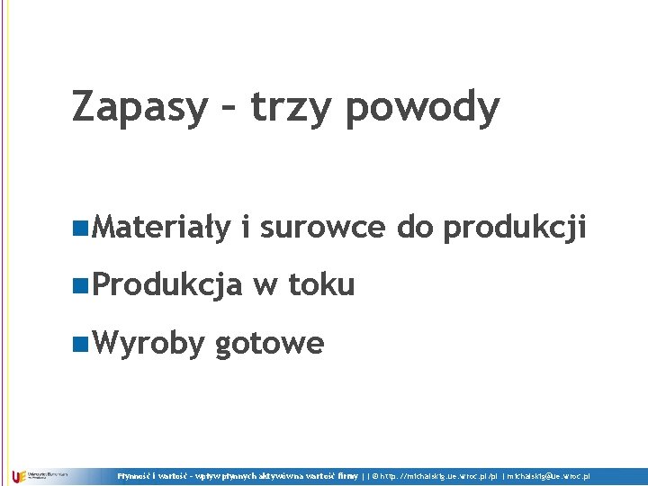 Zapasy – trzy powody n. Materiały i surowce do produkcji n. Produkcja n. Wyroby