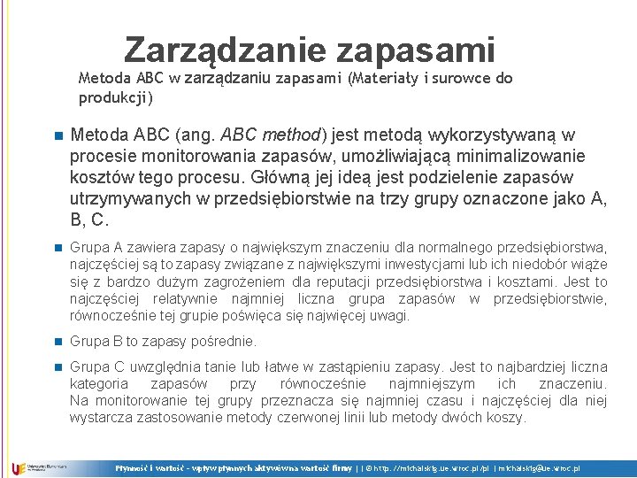 Zarządzanie zapasami Metoda ABC w zarządzaniu zapasami (Materiały i surowce do produkcji) n Metoda
