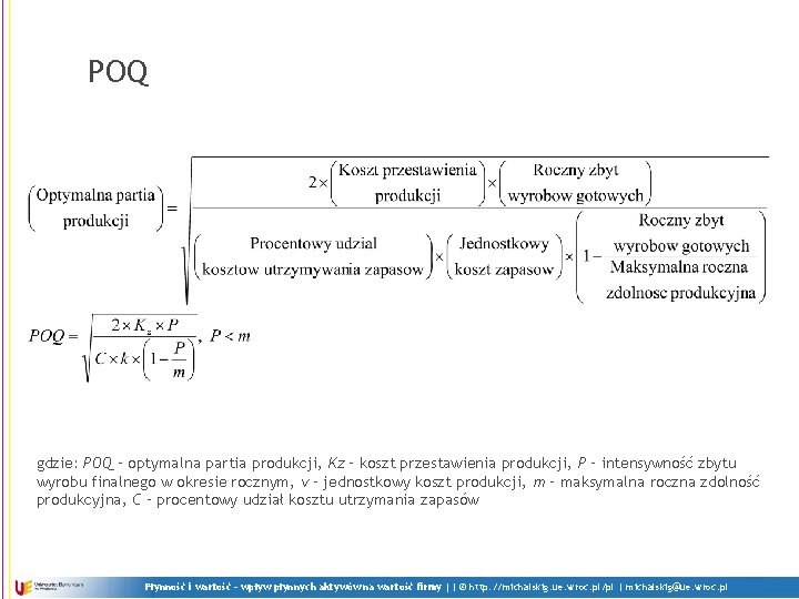 POQ gdzie: POQ – optymalna partia produkcji, Kz – koszt przestawienia produkcji, P –