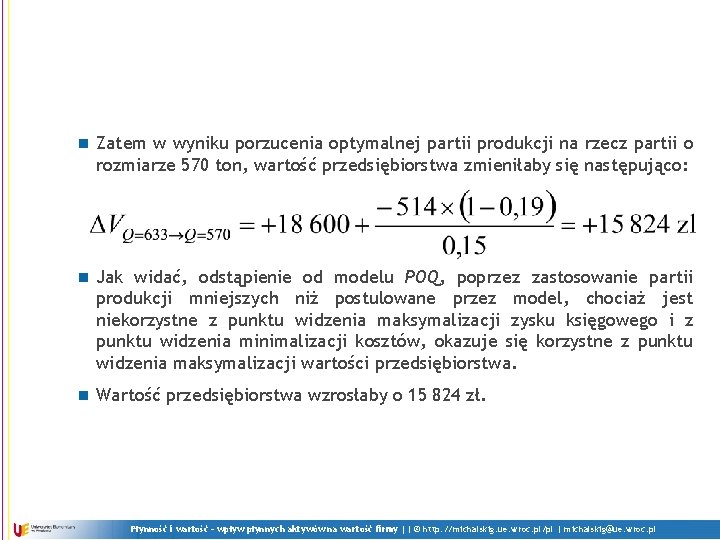 n Zatem w wyniku porzucenia optymalnej partii produkcji na rzecz partii o rozmiarze 570