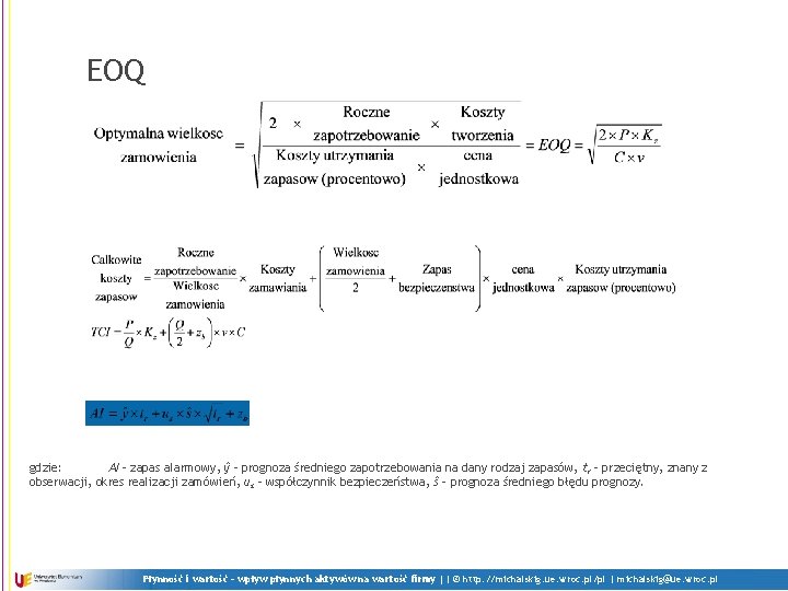 EOQ gdzie: AI – zapas alarmowy, ŷ – prognoza średniego zapotrzebowania na dany rodzaj