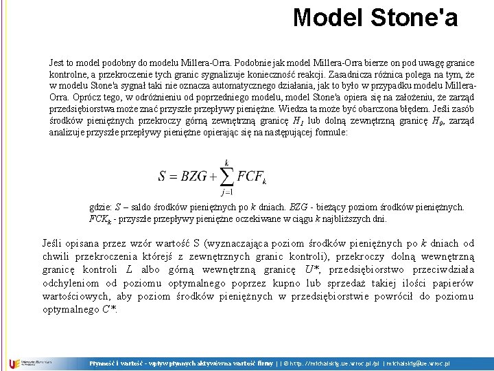 Model Stone'a Jest to model podobny do modelu Millera-Orra. Podobnie jak model Millera-Orra bierze