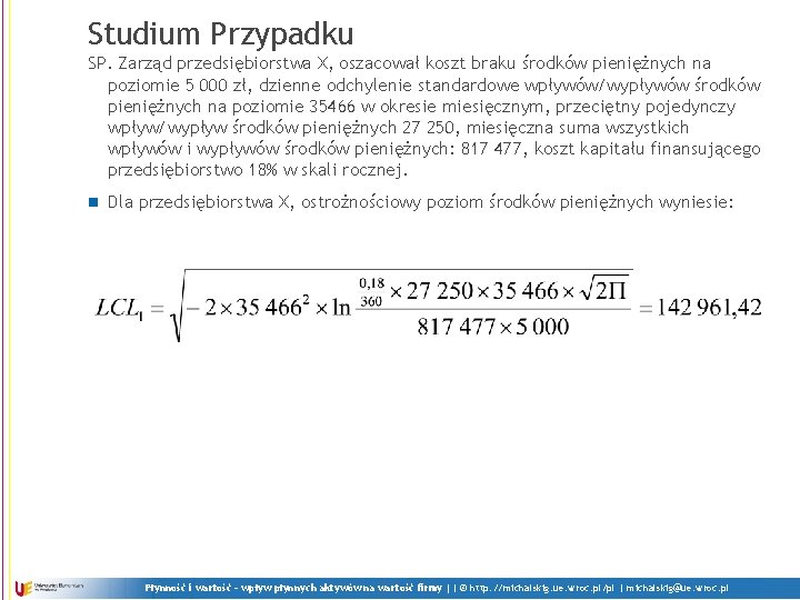 Studium Przypadku SP. Zarząd przedsiębiorstwa X, oszacował koszt braku środków pieniężnych na poziomie 5