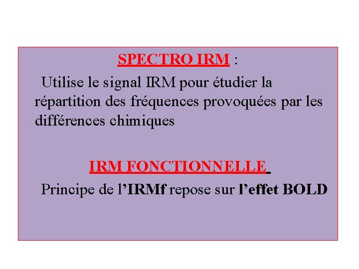 SPECTRO IRM : Utilise le signal IRM pour étudier la répartition des fréquences provoquées