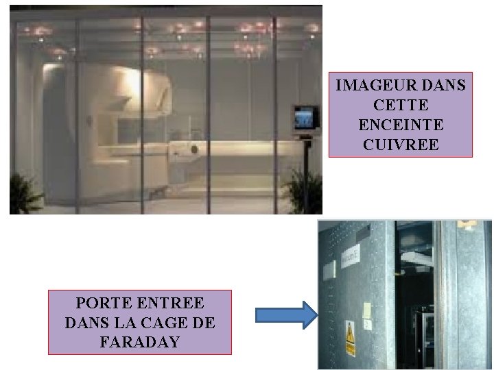 IMAGEUR DANS CETTE ENCEINTE CUIVREE PORTE ENTREE DANS LA CAGE DE FARADAY 