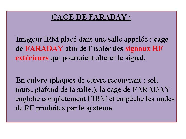 CAGE DE FARADAY : Imageur IRM placé dans une salle appelée : cage de