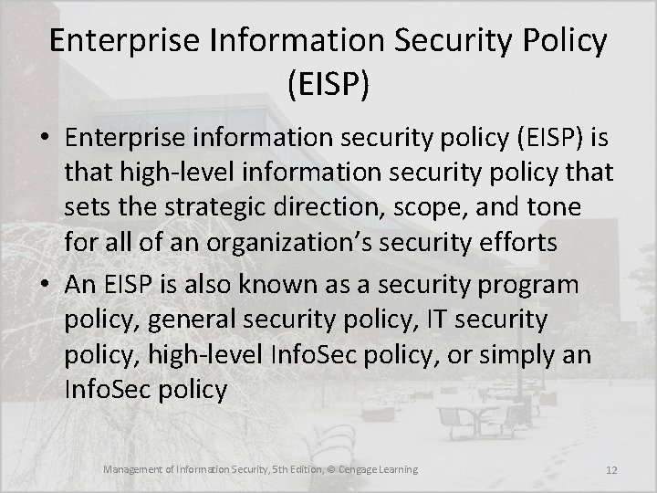 Enterprise Information Security Policy (EISP) • Enterprise information security policy (EISP) is that high-level