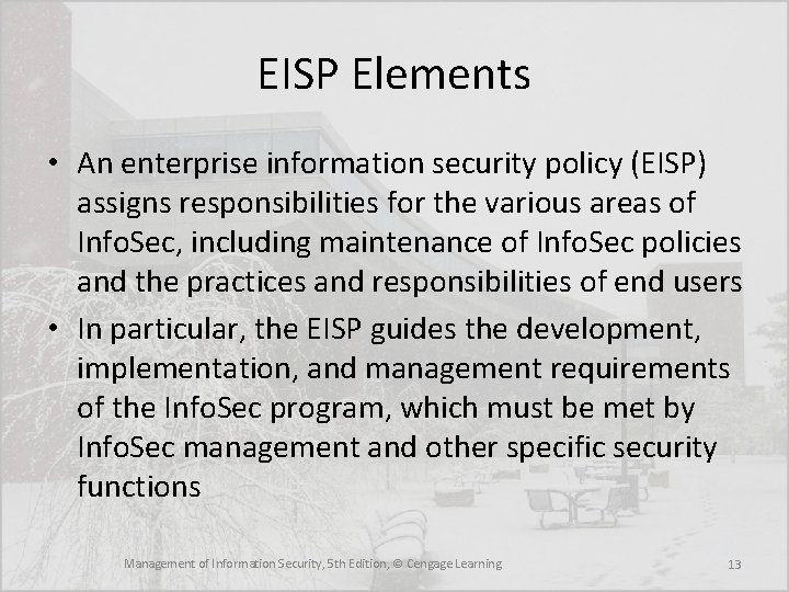 EISP Elements • An enterprise information security policy (EISP) assigns responsibilities for the various