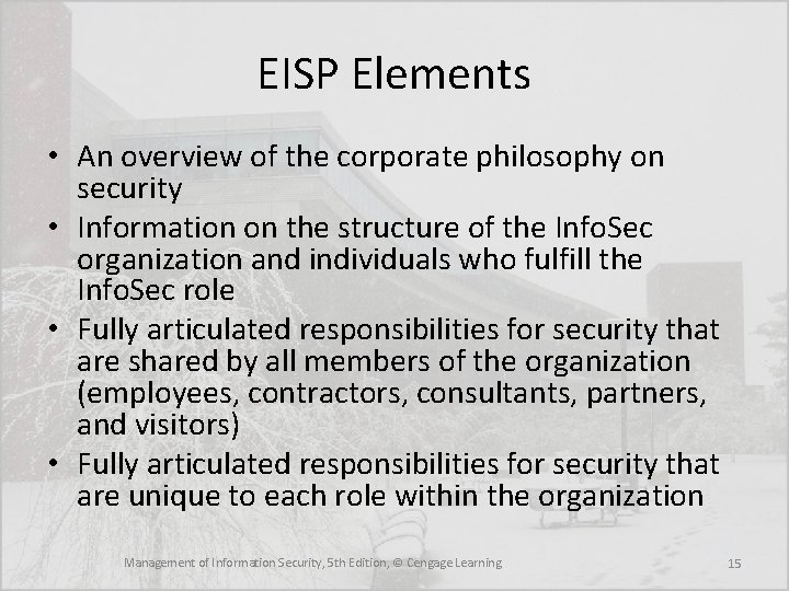 EISP Elements • An overview of the corporate philosophy on security • Information on