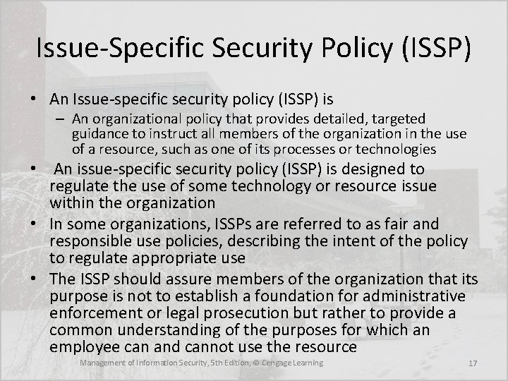 Issue-Specific Security Policy (ISSP) • An Issue-specific security policy (ISSP) is – An organizational