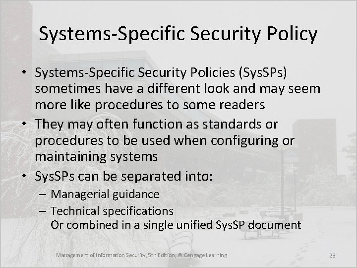 Systems-Specific Security Policy • Systems-Specific Security Policies (Sys. SPs) sometimes have a different look