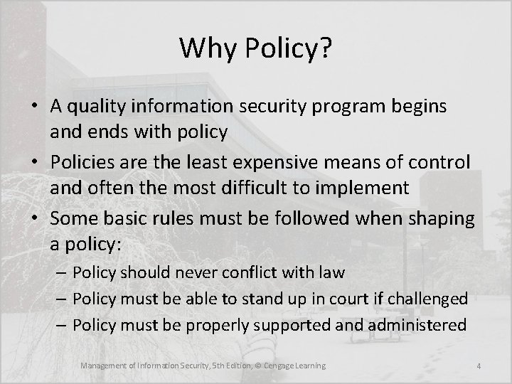 Why Policy? • A quality information security program begins and ends with policy •