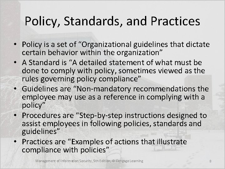 Policy, Standards, and Practices • Policy is a set of “Organizational guidelines that dictate