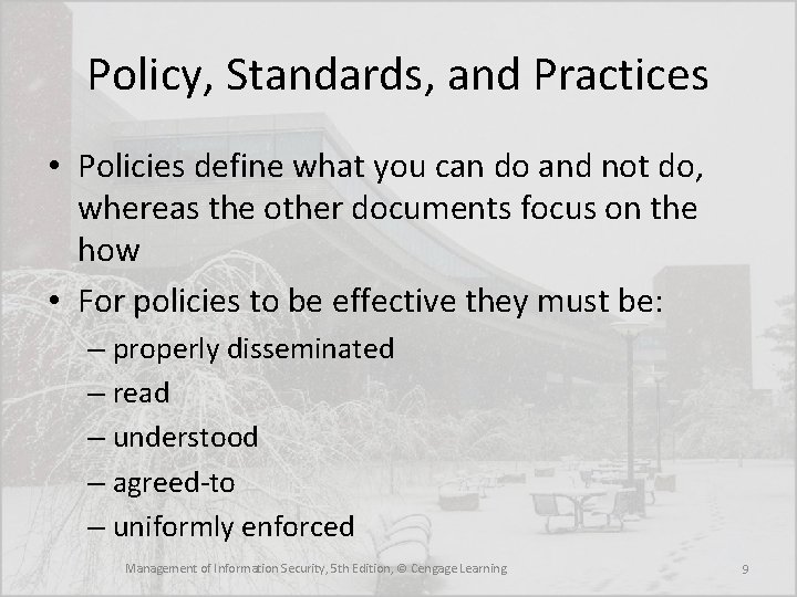 Policy, Standards, and Practices • Policies define what you can do and not do,