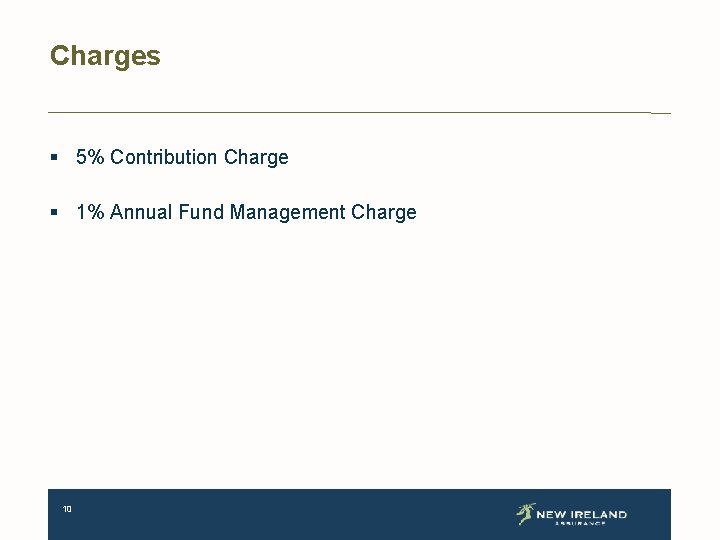 Charges § 5% Contribution Charge § 1% Annual Fund Management Charge 10 