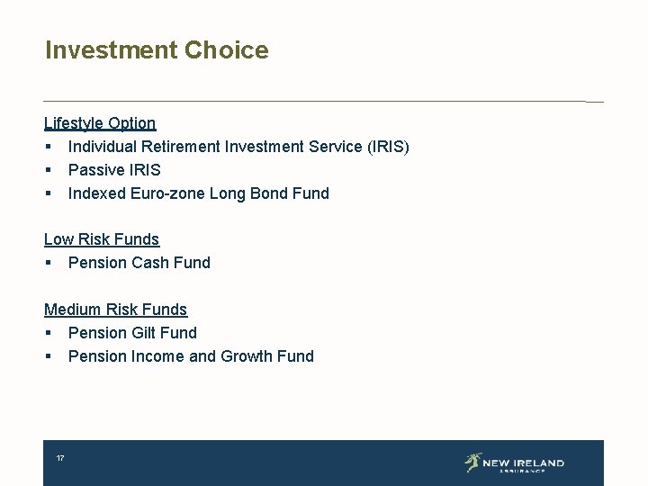 Investment Choice Lifestyle Option § Individual Retirement Investment Service (IRIS) § Passive IRIS §