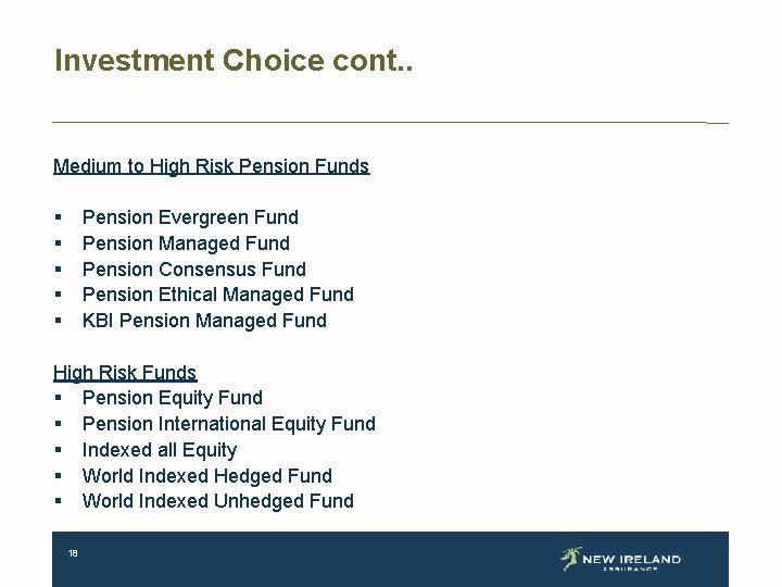 Investment Choice cont. . Medium to High Risk Pension Funds § § § Pension