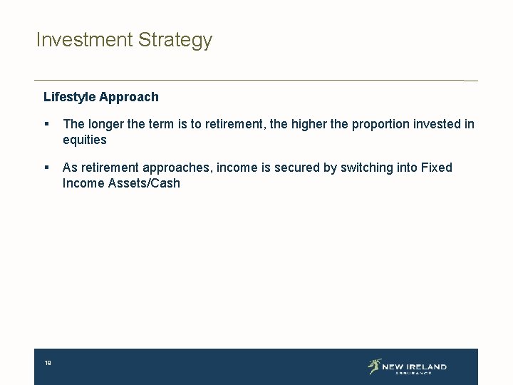 Investment Strategy Lifestyle Approach § The longer the term is to retirement, the higher