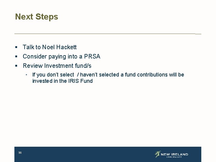 Next Steps § Talk to Noel Hackett § Consider paying into a PRSA §