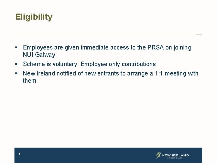 Eligibility § Employees are given immediate access to the PRSA on joining NUI Galway