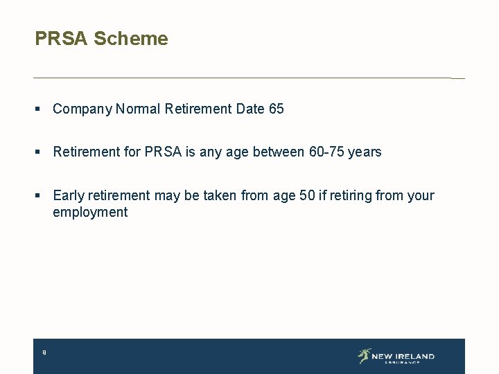 PRSA Scheme § Company Normal Retirement Date 65 § Retirement for PRSA is any