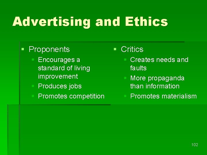 Advertising and Ethics § Proponents § Encourages a standard of living improvement § Produces