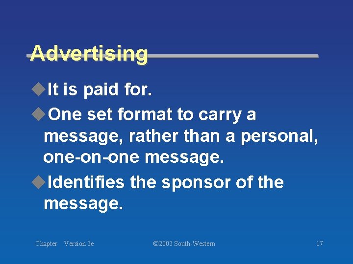 Advertising u. It is paid for. u. One set format to carry a message,