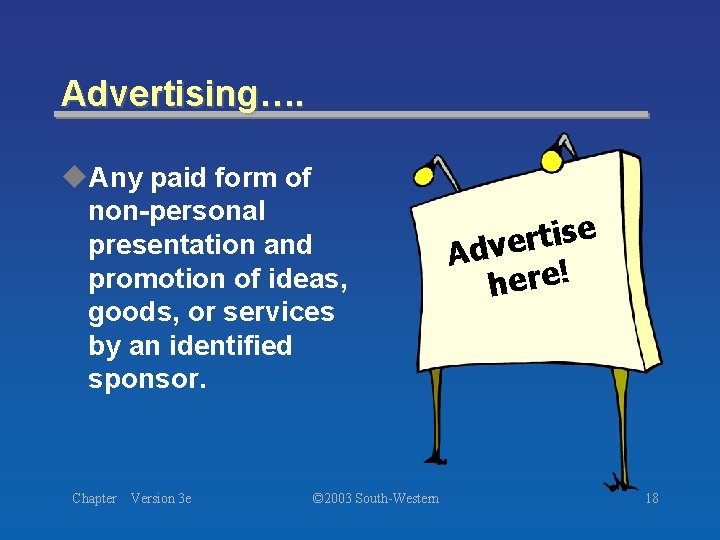Advertising…. u. Any paid form of non-personal presentation and promotion of ideas, goods, or