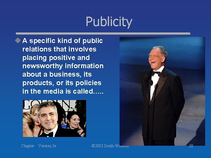 Publicity u A specific kind of public relations that involves placing positive and newsworthy