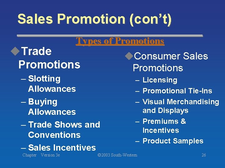 Sales Promotion (con’t) Types of Promotions u. Trade Promotions u. Consumer Sales Promotions –