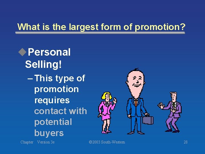 What is the largest form of promotion? u. Personal Selling! – This type of