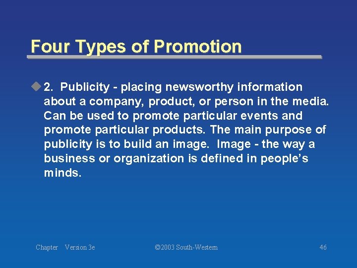 Four Types of Promotion u 2. Publicity - placing newsworthy information about a company,