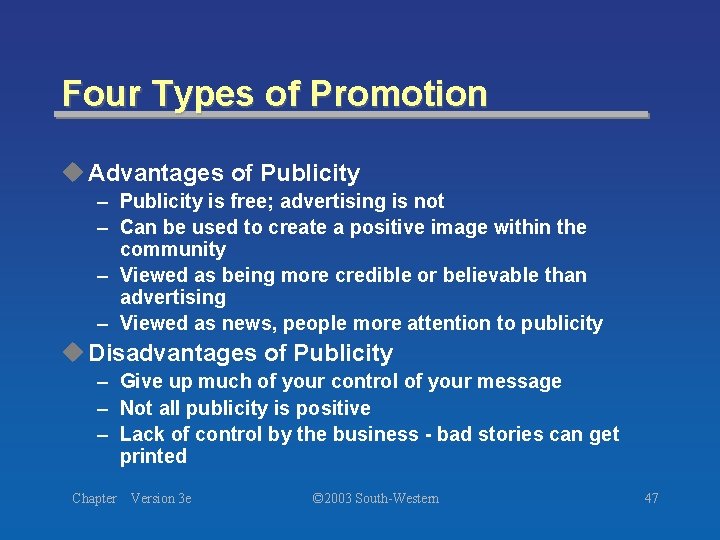 Four Types of Promotion u Advantages of Publicity – Publicity is free; advertising is