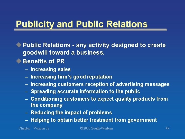 Publicity and Public Relations u Public Relations - any activity designed to create goodwill