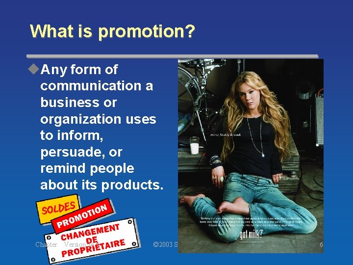 What is promotion? u. Any form of communication a business or organization uses to