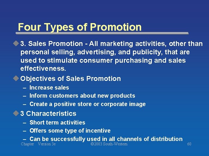 Four Types of Promotion u 3. Sales Promotion - All marketing activities, other than