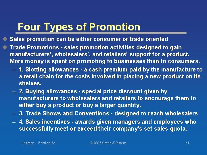 Four Types of Promotion u Sales promotion can be either consumer or trade oriented Four Types of Promotion u Sales promotion can be either consumer or trade oriented